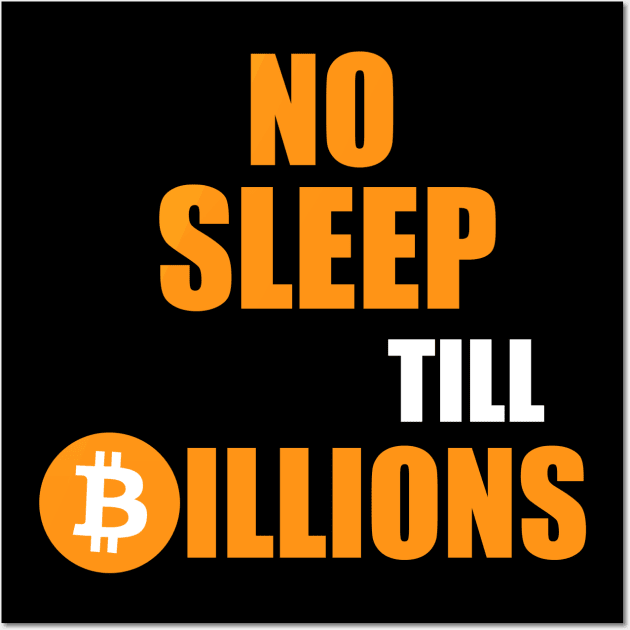 No Sleep Till Billions Wall Art by bitclothes